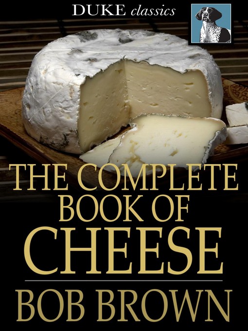 Title details for The Complete Book of Cheese by Bob Brown - Available